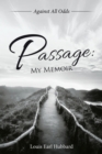 Image for Passage: My Memoir: Against All Odds