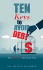 Image for Ten Keys to Avoid Debt : The Devils Evil Borrowing Trap