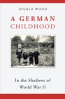 Image for German Childhood: In the Shadows of World War Ii