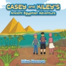 Image for Casey and Kiley&#39;s Ancient Egyptian Adventure