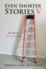 Image for Even Shorter Stories V : The Last of a Five-Book Series