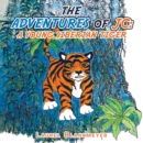 Image for Adventures of Jc: a Young Siberian Tiger