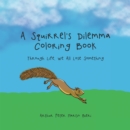 Image for Squirrel&#39;s Dilemma Coloring Book: Through Life, We All Lose Something