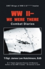 Image for Ww Ii- We Were There: Combat Diaries