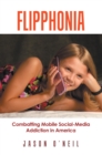 Image for Flipphonia: Combatting Mobile Social-Media Addiction in America