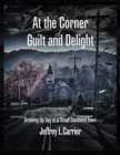Image for At the Corner of Guilt and Delight: Growing up Gay in a Small Southern Town