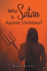 Image for Why Is Satan Against Christians?