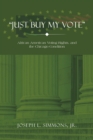 Image for &amp;quote;Just Buy My Vote&amp;quote;: African American Voting Rights, and the Chicago Condition