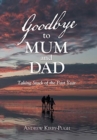 Image for Goodbye to Mum and Dad