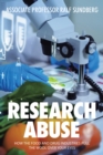 Image for Research Abuse: How the Food and Drug Industries Pull the Wool over Your Eyes