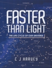 Image for Faster than light  : the life cycle of our universe