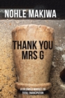 Image for Thank You Mrs G : A Colonised Mindset to Total Emancipation