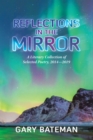 Image for Reflections in the mirror: a literary collection of selected poetry, 2014-2019