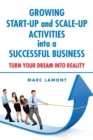 Image for Growing start-up and scale-up activities into a successful business  : turn your dream into reality