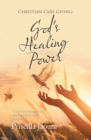 Image for Christian Care Giving: God&#39;s Healing Power : &quot;I Am the Way and the Truth and the Life&quot; John 14:6