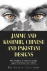 Image for Jammu and Kashmir, Chinese and Pakistani designs  : our struggle is to empower people, oppose extremism, and violence