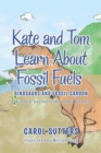 Image for Kate and Tom learn about fossil fuels: dinosaurs and fossil carbon