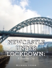 Image for Newcastle under lockdown  : a deserted city
