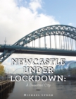 Image for Newcastle Under Lockdown: A Deserted City