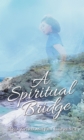 Image for A Spiritual Bridge