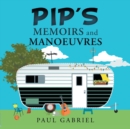 Image for Pip&#39;s Memoirs and Manoeuvres