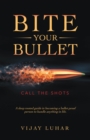 Image for Bite your bullet: call the shots