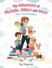 Image for The Adventure of Michelle, Hillary and Jesse : The Conversation