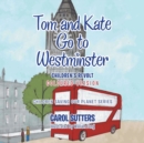 Image for Tom and Kate go to Westminster  : children&#39;s revolt