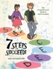 Image for 7 Steps to Succeed!: The Young Person&#39;s Guide to Self-Coaching