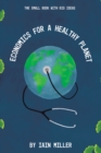 Image for Economics for a healthy planet: the small book with big ideas