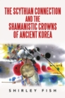 Image for The Scythian connection and the shamanistic crowns of ancient Korea