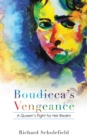 Image for Boudicca&#39;s vengeance: a queen&#39;s fight for her realm