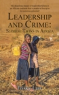 Image for Leadership and Crime: Siamese Twins in Africa: The Disastrous Impact of Leadership Failure in an African Continent That Is Unable to Live Up to Its Numerous Potential!