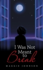 Image for I Was Not Meant to Break