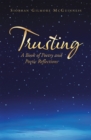 Image for Trusting: a book of poetry and poetic reflections