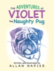 Image for The Adventures of Violet the Naughty Pug: Short Stories of the Adventures of Violet the Pug