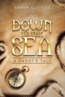 Image for Down to the sea: a cadet&#39;s tale