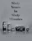 Image for Sixty years in sixty minutes: a lifetime of Leica photographs