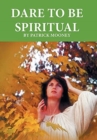 Image for Dare to Be Spiritual