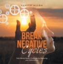 Image for Break negative cycles: defy mental health challenges by mastering your subconscious