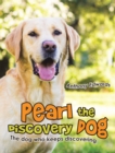 Image for Pearl the discovery dog: the dog who keeps discovering