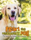 Image for Pearl the discovery dog  : the dog who keeps discovering