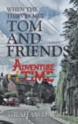 Image for When the thieves met Tom and friends  : adventure time