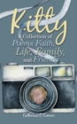 Image for Kitty a Collection of Poems Faith, Life, Family, and Friends
