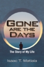Image for Gone Are the Days: The Story of My Life