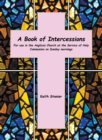 Image for A book of intercessions: for use in the Anglican Church at the service of Holy Communion on Sunday mornings