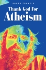 Image for Thank God for atheism