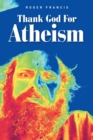 Image for Thank God for Atheism
