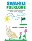 Image for Swahili folklore  : a compilation of animal facts, folktales, nursery rhymes, and songs
