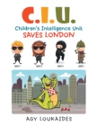 Image for C.I.U. Children&#39;s Intelligence Unit Saves London